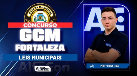 Concurso Gcm Fortaleza Leis Municipais Alfacon Youtube