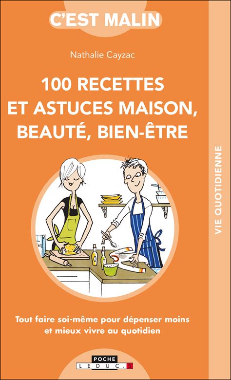 100 Recettes Et Astuces Maison Beauté Bien être Tout Faire Soi Même