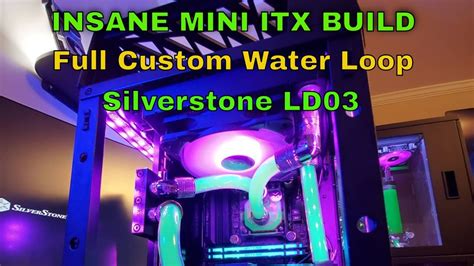 Mini Itx Build 2019 Water Cooled Pc Silverstone Ld03 Case Sff Youtube