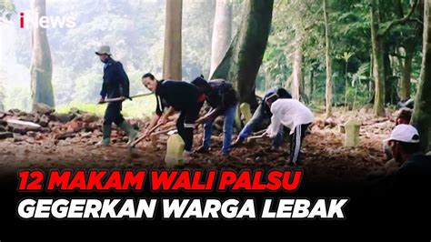 GEGER Makam 12 Wali Palsu Di Lebak Dibongkar INews Sore 26 05 YouTube