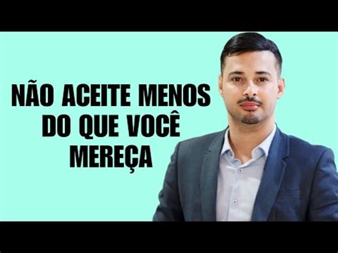 Não aceite menos do que você mereça YouTube