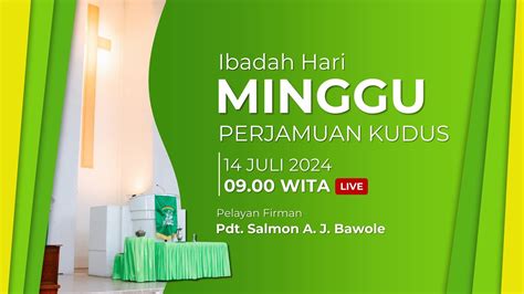 LIVE IBADAH HARI MINGGU PERJAMUAN KUDUS 14 JULI 2024 YouTube