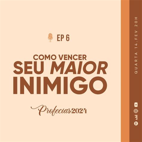 Profecia Para 2024 Como Vencer Seu Maior Inimigo Podcast Valnice