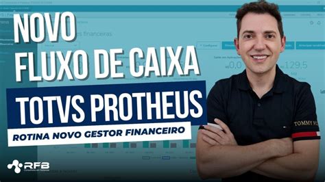 Novo Gestor Financeiro Totvs Protheus Rfb Sistemas Consultoria