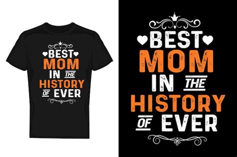 Premium Vector A Black And Orange T Shirt That Says Best Mom In The