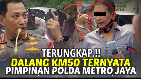 KAPOLRI MARAH BESAR DALANG KM50 TERNYATA PIMPINAN POLDA METRO JAYA