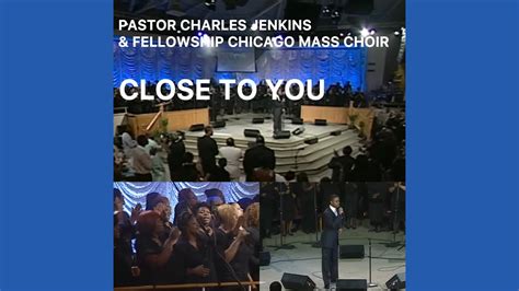 Charles Jenkins Fellowship Chicago Close To You YouTube