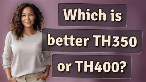 Which Is Better TH350 Or TH400 YouTube