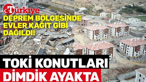 Bir Bina Dahi Yıkılmadı TOKİ Konutları Depremde Ayakta Kaldı İşte