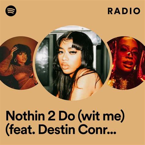 Nothin 2 Do Wit Me Feat Destin Conrad Uno Hype Radio Playlist