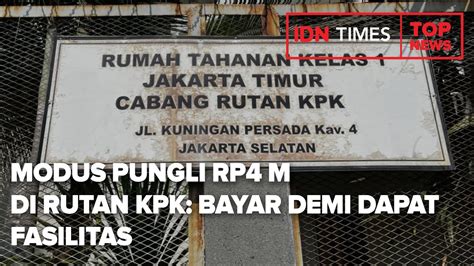 TOP NEWS OF THE DAY Modus Pungli Rp4 M Di Rutan KPK Bayar Demi