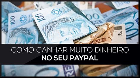 Como Ganhar Muito Dinheiro No Seu Paypal Fácil E Rápido Youtube