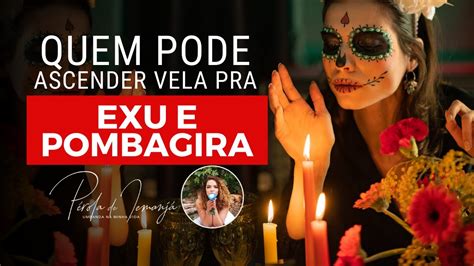 Quem Pode Acender Vela Pra Exu E Pomba Gira PR 200 YouTube