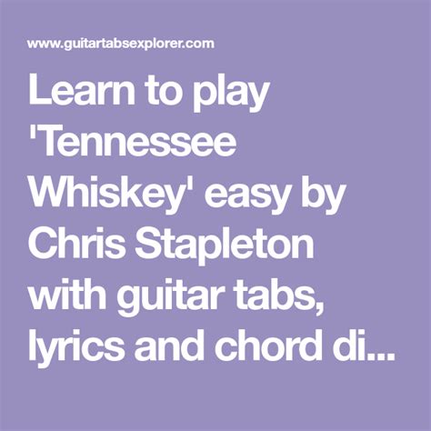 Learn To Play Tennessee Whiskey Easy By Chris Stapleton With Guitar Tabs Lyrics And Chord