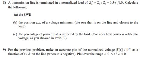 Solved 8) A transmission line is terminated in a normalized | Chegg.com