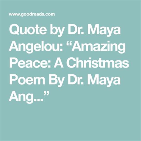 The Words In White On A Blue Background That Says Quote By Dr Maya Angelou Amazing Peace A