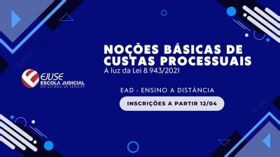 Ejuse EAD NOÇÕES BÁSICAS DE CUSTAS PROCESSUAIS A LUZ DA LEI 8943 21