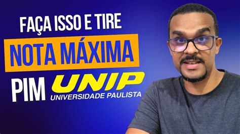 Como Fazer Pim Unip Dicas Para Tirar Nota M Xima Youtube