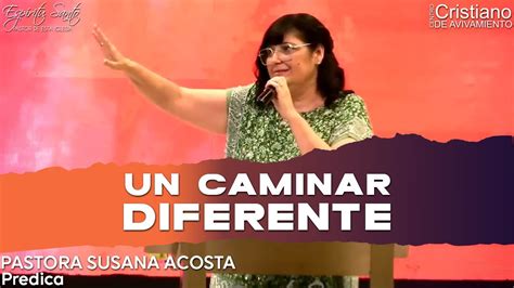 Un caminar Diferente l PRÉDICA l Pastora Susana Acosta YouTube