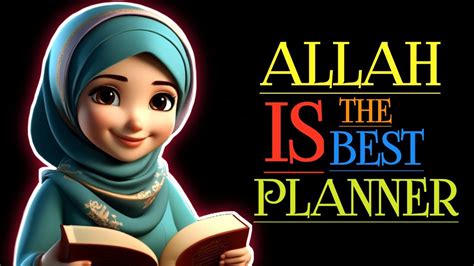 Allah Is The Best Planer Trusting Allah Allah Plan Youtube