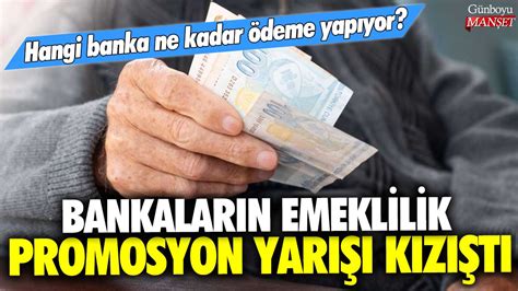 Bankaların emekli promosyonu yarışı kızıştı Hangi banka ne kadar ödeme