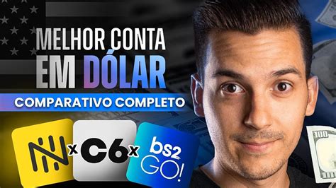 Bs2 Go C6 Bank Ou Nomad Qua é A Melhor Conta Para Comprar DÓlar