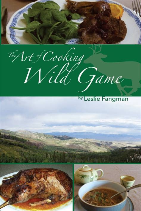 The Art Of Cooking Wild Game Cookbook — The Art Of Cooking Wild Game