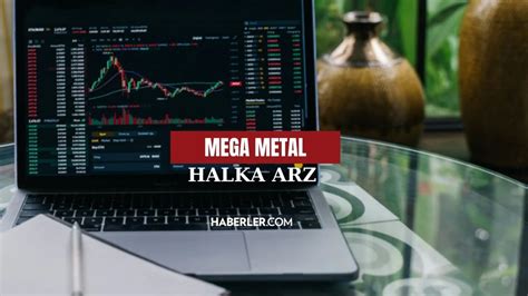 Mega Metal Halka Arz Hisse Kodu Fiyat Ne Mega Metal Oransal M E It