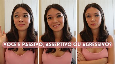 Comunica O Passiva Assertiva E Agressiva Qual A Sua Youtube