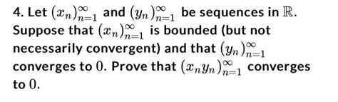 Solved 4 Let Xn N 1∞ And Yn N 1∞ Be Sequences In R