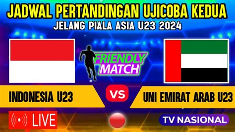 Live Tv Dini Hari Jadwal Ujicoba Ke Timnas Indonesia U Vs Uni