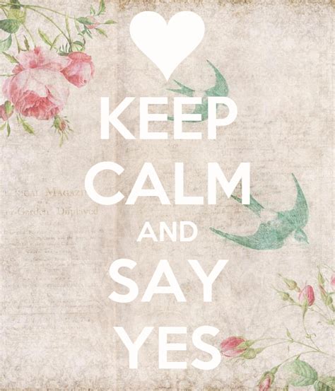 Keep Calm And Say Yes Keep Calm And Carry On Image Generator