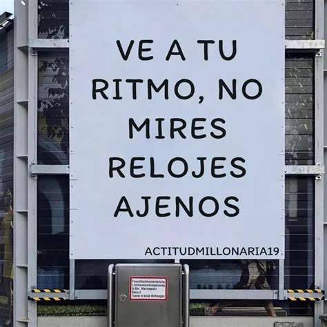 Ve A Tu Ritmo No Mires Relojes Ajenos Frases