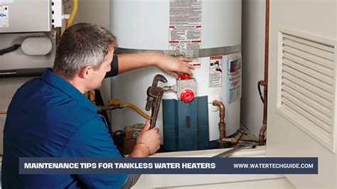 Maintenance Tips For Tankless Water Heaters Water Tech Guide