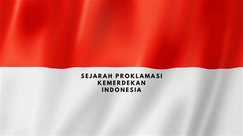 Sejarah 17 Agustus Proklamasi Kemerdekaan Indonesia Pafiwaekatin