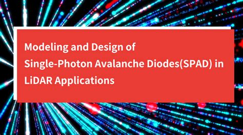 Modeling And Design Of Single Photon Avalanche Diodes Spad In Lidar Applications 光焱科技