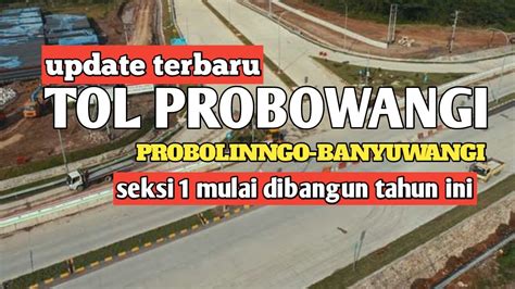 Update Pembangunan Tol Probowangi Probolinggo Banyuwangi Seksi Youtube