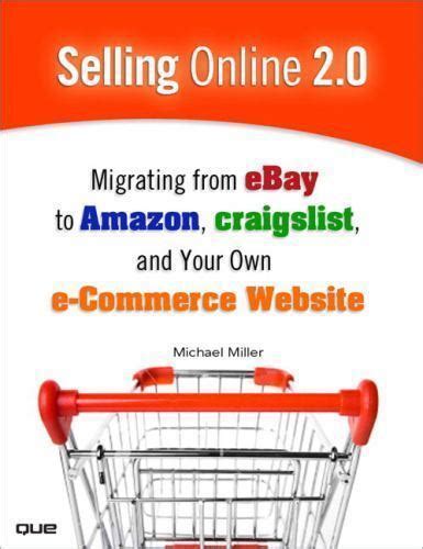 Selling Online 20 Migrating From Ebay To Amazon Craigslist And Your