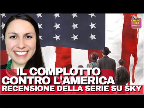 IL COMPLOTTO CONTRO L AMERICA RECENSIONE SENZA SPOILER Della SERIE Su