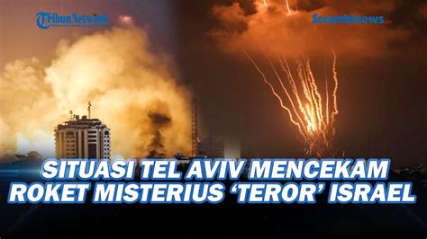 Rentetan Roket Misterius Teror Israel Situasi Di Tel Aviv Kian