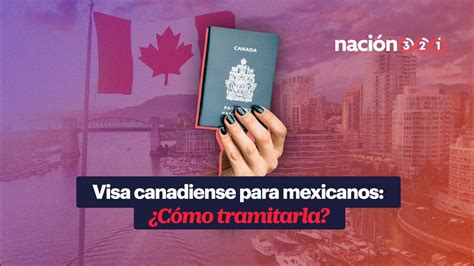 Visa Canadiense Para Mexicanos ¿cómo Tramitarla Youtube