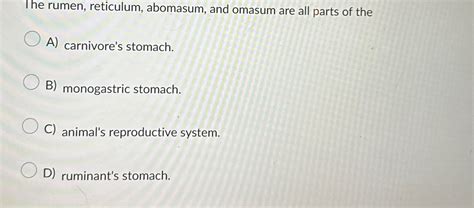 Solved The Rumen Reticulum Abomasum And Omasum Are All