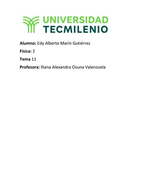 Fisica 2 tema 11 Alumno Edy Alberto Marín Gutiérrez Física 2 Tema