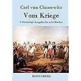 Vom Kriege Vollständige Ausgabe der acht Bücher Carl Von Clausewitz