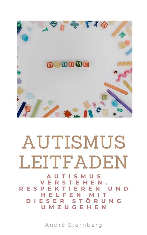 Autismus Leitfaden Autismus Verstehen Respektieren Und Helfen Mit