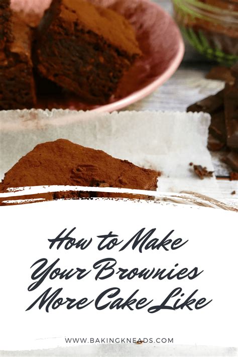 How To Make Your Brownies More Cake Like Baking Kneads Llc