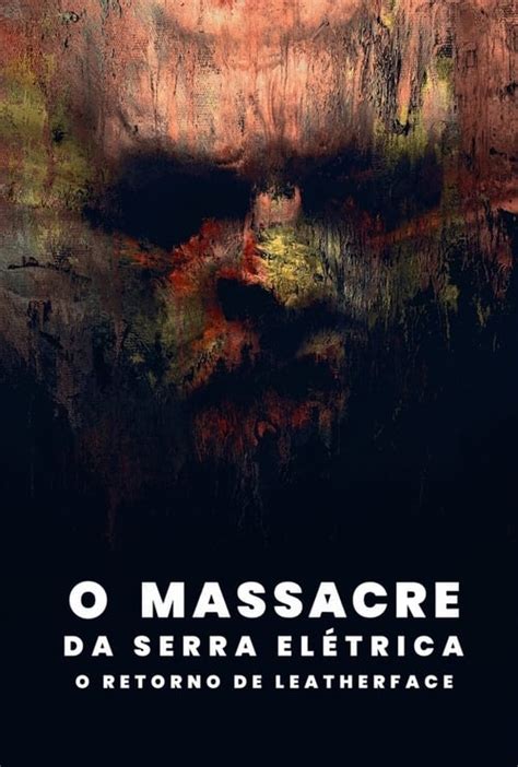 Assistir O Massacre Da Serra El Trica O Retorno De Leatherface Online