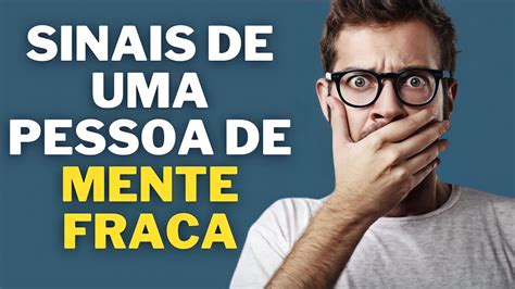 Sinais De Uma Pessoa De Mente Fraca Youtube