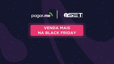 Como O Pagar Me E A Iset Podem Te Ajudar A Vender Mais Na Black Friday