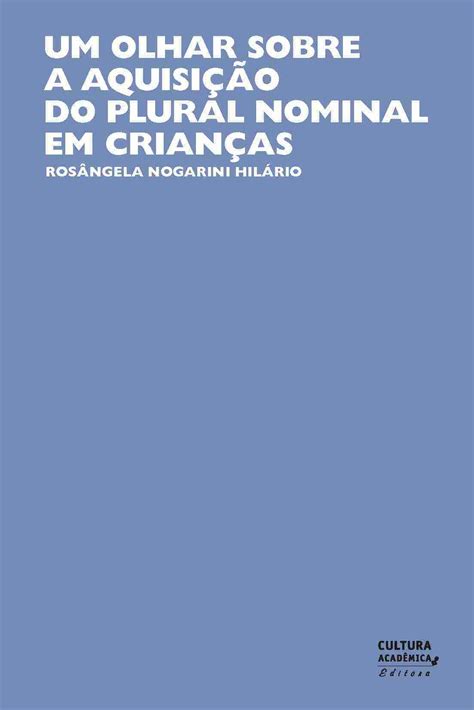 Um Olhar Sobre A Aquisi O Do Plural Nominal Em Crian As Cultura